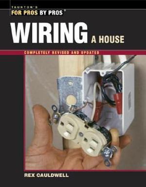 Wiring a House: 5th Edition by Rex Cauldwell, Rex Cauldwell