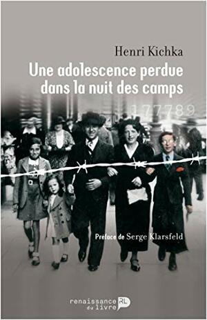 Une adolescence perdue dans la nuit des camps (HISTOIRE) by Henri Kichka, Serge Klarsfeld