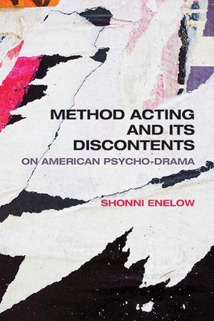Method Acting and Its Discontents: On American Psycho-Drama by Shonni Enelow