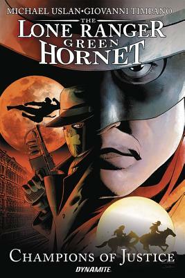Lone Ranger/Green Hornet: Champions of Justice by Michael Uslan
