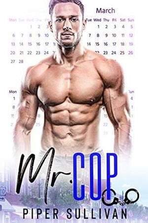 Mr. Cop by Piper Sullivan