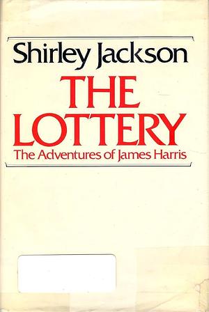 The Lottery or, The Adventures of James Harris by Shirley Jackson