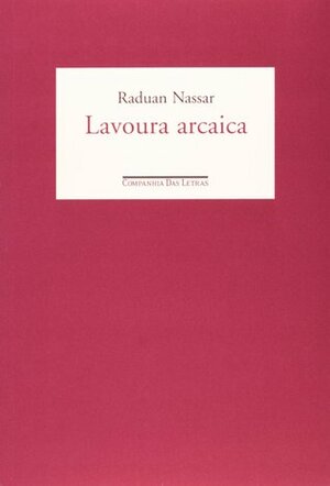Lavoura Arcaica by Raduan Nassar