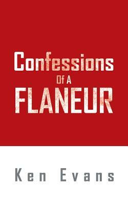 Confessions of a Flaneur by Ken Evans