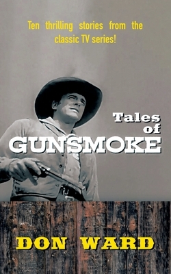 Tales of Gunsmoke by Don Ward