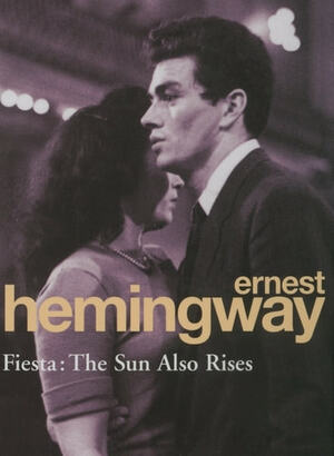 The Sun Also Rises by Ernest Hemingway