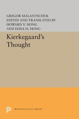 Kierkegaard's Thought /Cby Gregor Malantaschuk; Edited and Translated by Howard V. Hong and Edna H. Hong by Gregor Malantschuk