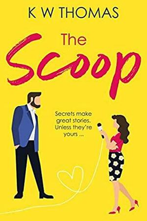 The Scoop by K.W. Thomas