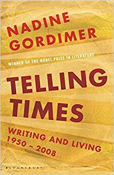 Telling Times: Writing and Living, 1950-2008 by Nadine Gordimer
