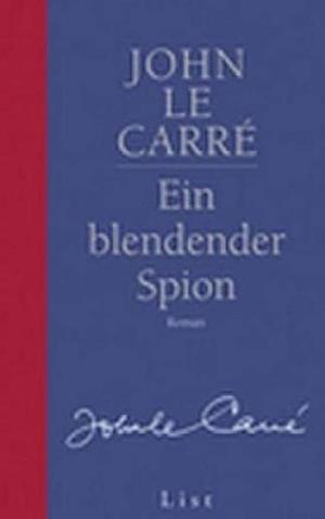 Ein blendender Spion: Roman by John le Carré