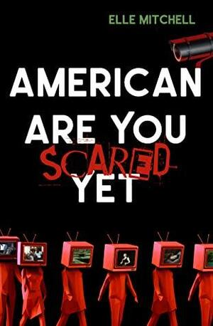 American Are You Scared Yet by Elle Mitchell