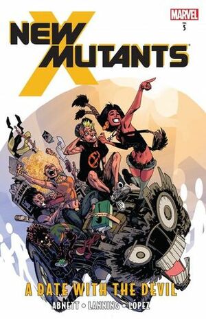 New Mutants, Volume 5: A Date with the Devil by Dan Abnett