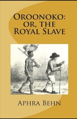 Oroonoko: or, the Royal Slave Illustarted by Aphra Behn