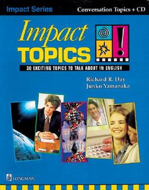 Book with CD, Impact Topics [With CD (Audio)] by Junko Yamanaka, Richard R. Day