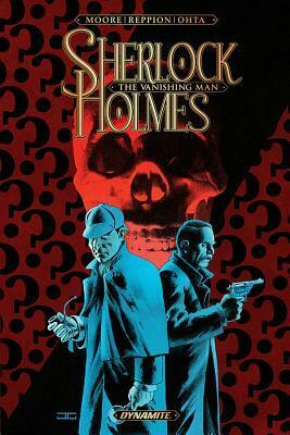 Sherlock Holmes: The Vanishing Man by John Reppion, Julius Ohta, Leah Moore