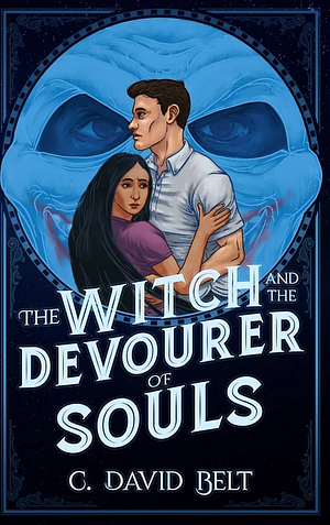 The Witch and the Devourer of Souls by C. David Belt