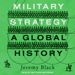 Military Strategy: A Global History by Jeremy Black