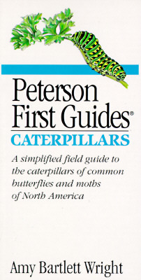 Peterson First Guide to Caterpillars by Amy Bartlett Wright, Roger Tory Peterson