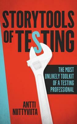 Storytools of Testing: The Most Unlikely Toolkit of a Testing Professional by Antti Niittyviita