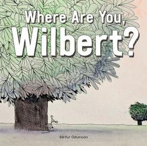 Where Are You, Wilbert? by Bárður Oskarsson