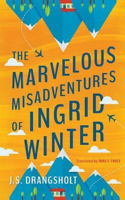 The Marvelous Misadventures of Ingrid Winter by Janne Stigen Drangsholt