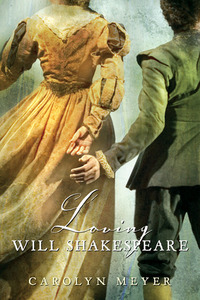 Loving Will Shakespeare by Carolyn Meyer
