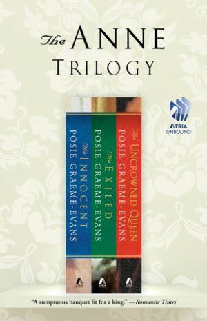 The Anne Trilogy: The Innocent, The Exiled, and The Uncrowned Queen by Posie Graeme-Evans