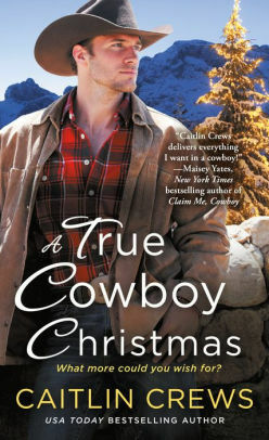 A True Cowboy Christmas by Caitlin Crews