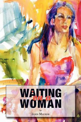 Waiting on a Woman by John Maurer