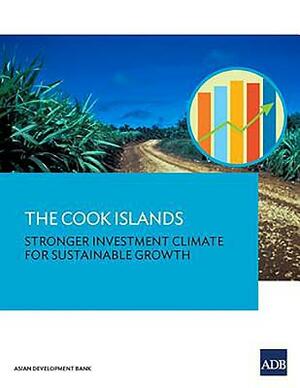 The Cook Islands: Stronger Investment Climate for Sustainable Growth by Asian Development Bank