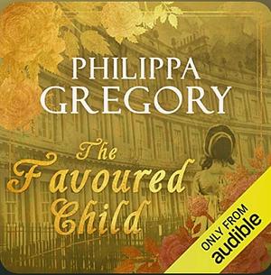 The Favored Child by Philippa Gregory