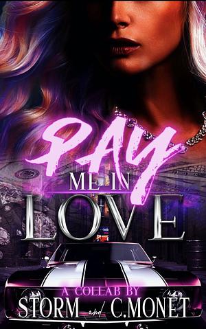 Pay Me In Love by Storm Writer, J.S Editing, C. Monet