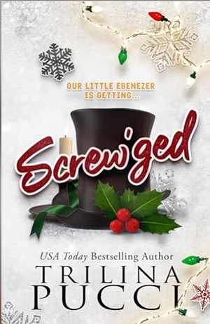 Screw'ged: a holiday novella by Trilina Pucci