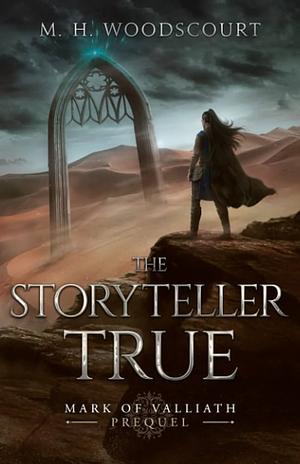 The Storyteller True by M. H. Woodscourt