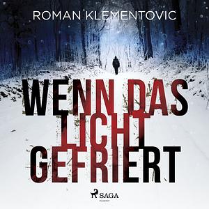 Wenn das Licht gefriert by Roman Klementovic