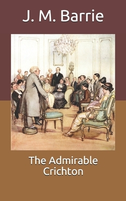 The Admirable Crichton by J.M. Barrie