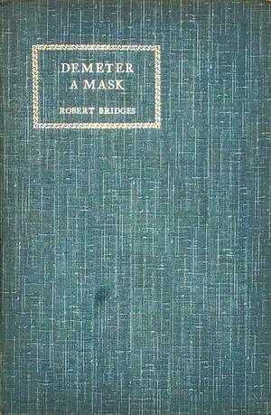 Demeter: A Mask by Robert Bridges