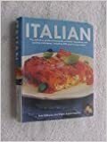 Italian: The Definitive Professional Guide to Italian Ingredients and Cooking Techniques, Including 300 Step-By-Step Recipes. by Kate Whiteman, Carla Capalbo, Angela Boggiano, Jeni Wright