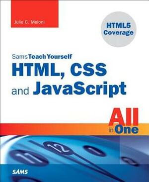 Sams Teach Yourself HTML, CSS, and JavaScript All in One by Julie C. Meloni