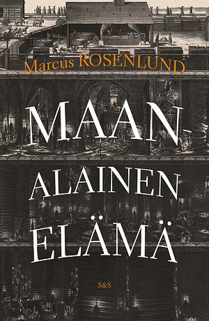 Maanalainen elämä by Marcus Rosenlund