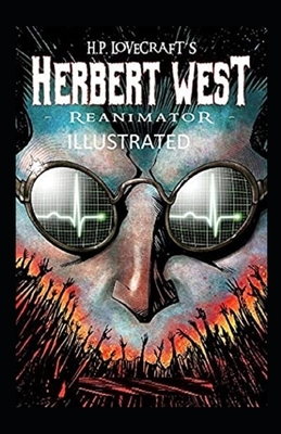 Herbert West Reanimator Illustrated by H.P. Lovecraft