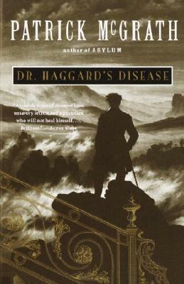 Dr. Haggard's Disease by Patrick McGrath
