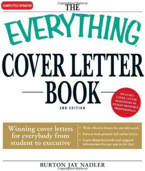 The Everything Cover Letter Book: Winning Cover Letters For Everybody From Student To Executive by Burton Jay Nadler