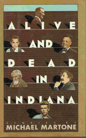 Alive and dead in Indiana by Michael Martone