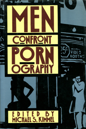 Men Confront Pornography by Michael S. Kimmel