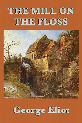 The Mill on the Floss by George Eliot