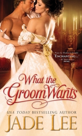 What the Groom Wants by Jade Lee