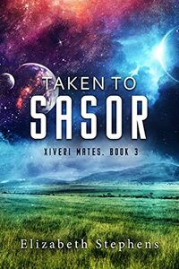 Taken to Sasor by Elizabeth Stephens