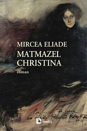 Matmazel Christina by Mircea Eliade