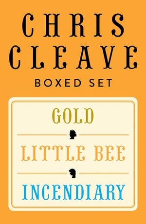 Chris Cleave Ebook Boxed Set: Little Bee, Incendiary, Gold by Chris Cleave